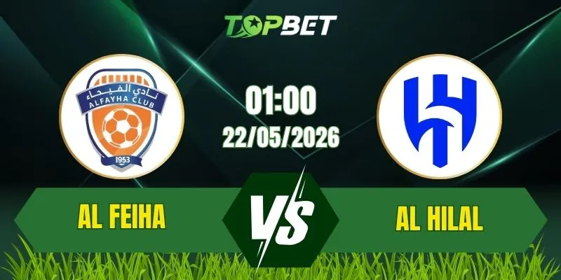Soi Kèo Trận Al Feiha Vs Al Hilal Ngày 22/05/2026: Cuộc Đua Danh Hiệu