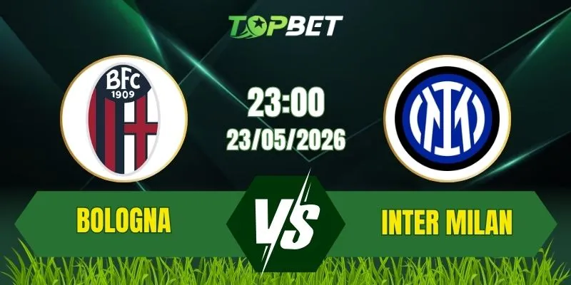 Nhận Định, Soi Kèo Bóng Đá Bologna vs Inter Milan 23:00 Ngày 23/05: Nhà Vô Địch Kết Mùa