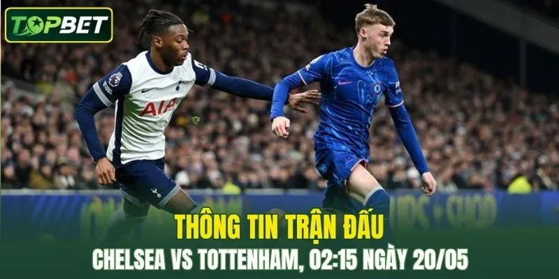 Nhan Dinh, Soi Keo Chelsea Vs Tottenham 02 15 Ngay 20 05