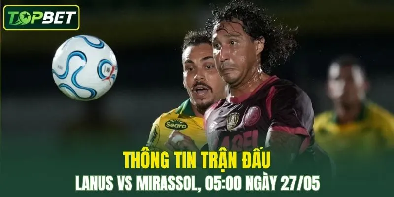 Nhan Dinh, Soi Keo Lanus Vs Mirassol 05 00 Ngay 27 05