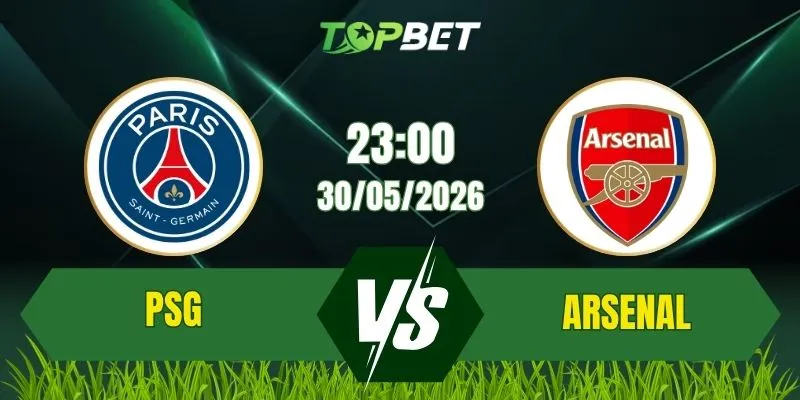 Soi Kèo Trận PSG Vs Arsenal Ngày 30/05/2026: Thế Trận Căng Thẳng