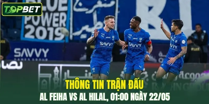 Thong Tin Tran Dau Al Feiha Vs Al Hilal Ngay 22 05 2026