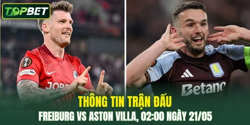 Thong Tin Tran Dau Freiburg Vs Aston Villa Ngay 21 05 2026