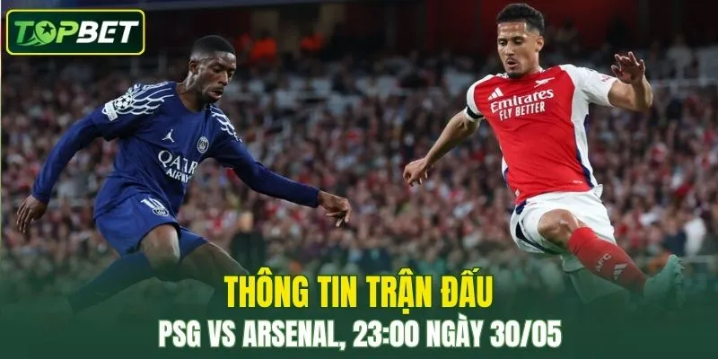 Thong Tin Tran Dau Psg Vs Arsenal Ngay 30 05 2026