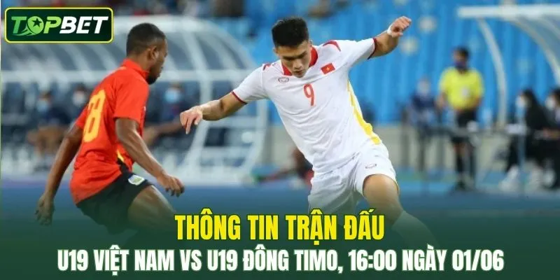 Thong Tin Tran Dau U19 Viet Nam Vs U19 Dong Timor Ngay 01 06 2026
